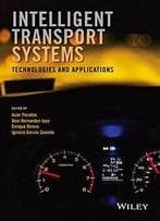 Intelligent Transport Systems: Technologies And Applications