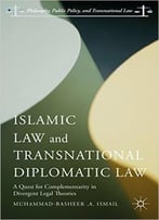 Islamic Law And Transnational Diplomatic Law: A Quest For Complementarity In Divergent Legal Theories