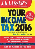 J.K. Lasser’S Your Income Tax 2016: For Preparing Your 2015 Tax Return