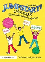 Jumpstart! Grammar: Games And Activities For Ages 6 – 14, 2 Edition