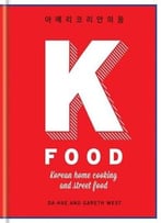 K-Food: Korean Home Cooking And Street Food