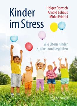 Kinder Im Stress: Wie Eltern Kinder Stärken Und Begleiten, 2. Auflage