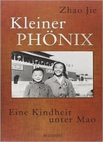 Kleiner Phönix: Eine Kindheit Unter Mao