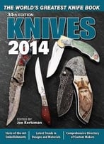 Knives 2014: The World’S Greatest Knife Book (34th Edition)