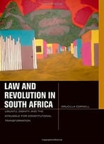 Law And Revolution In South Africa: Ubuntu, Dignity, And The Struggle For Constitutional Transformation