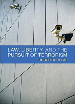 Law, Liberty, And The Pursuit Of Terrorism