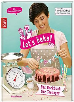 Let’S Bake!: Das Backbuch Für Teenager
