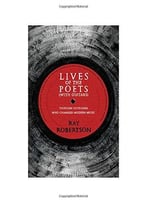 Lives Of The Poets (With Guitars): Thirteen Outsiders Who Changed Rock & Roll