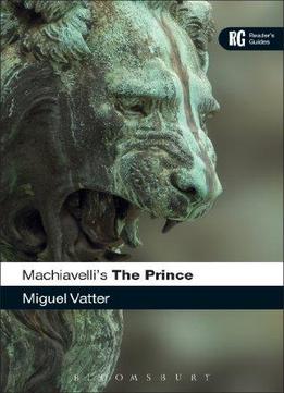 Machiavelli’S ‘The Prince’: A Reader’S Guide