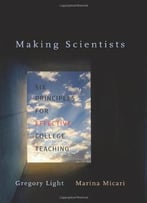 Making Scientists: Six Principles For Effective College Teaching