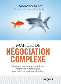 Marwan Mery, Manuel De Négociation Complexe : Menaces, Mensonges, Insultes…
