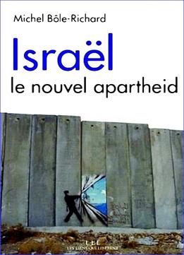 Michel Bôle-Richard, Israël : Le Nouvel Apartheid