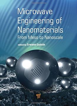 Microwave Engineering Of Nanomaterials: From Mesoscale To Nanoscale