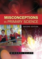 Misconceptions In Primary Science, 2 Edition