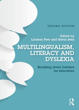 Multilingualism, Literacy And Dyslexia: Breaking Down Barriers For Educators, 2Nd Edition
