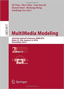 Multimedia Modeling: 22Nd International Conference, Mmm 2016, Miami, Fl, Usa