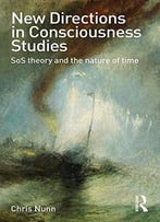 New Directions In Consciousness Studies: Sos Theory And The Nature Of Time