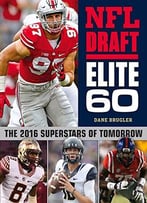 Nfl Draft Elite 60: The 2016 Superstars Of Tomorrow