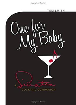 One For My Baby: A Sinatra Cocktail Companion