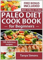 Paleo Diet Cook Book For Beginners: Includes 14 Day Meal Plan