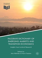 Palgrave Dictionary Of Emerging Markets And Transition Economics