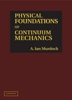 Physical Foundations Of Continuum Mechanics