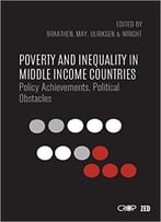 Poverty And Inequality In Middle Income Countries: Policy Achievements, Political Obstacles