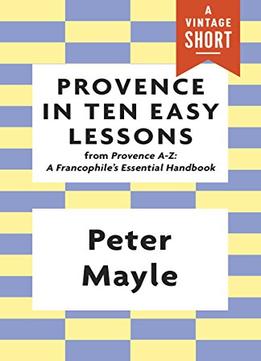 Provence In Ten Easy Lessons (A Vintage Short)