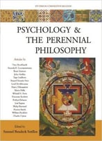 Psychology And The Perennial Philosophy: Studies In Comparative Religion