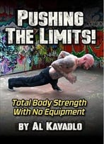 Pushing The Limits!: Total Body Strength With No Equipment