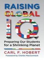 Raising Global Iq: Preparing Our Students For A Shrinking Planet