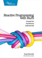 Reactive Programming With Rxjs: Untangle Your Asynchronous Javascript Code