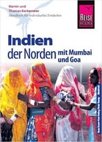 Reise Know-How Indien – Der Norden Mit Mumbai Und Goa: Reiseführer Für Individuelles Entdecken