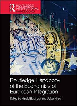 Routledge Handbook Of The Economics Of European Integration