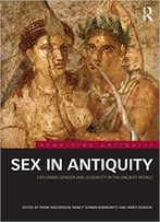 Sex In Antiquity: Exploring Gender And Sexuality In The Ancient World