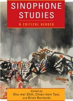 Sinophone Studies: A Critical Reader