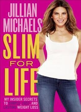 Slim For Life: My Insider Secrets To Simple, Fast, And Lasting Weight Loss