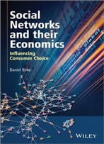 Social Networks And Their Economics: Influencing Consumer Choice