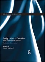 Social Networks, Terrorism And Counter-Terrorism: Radical And Connected