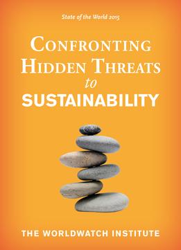 State Of The World 2015: Confronting Hidden Threats To Sustainability