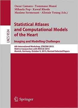 Statistical Atlases And Computational Models Of The Heart. Imaging And Modelling Challenges