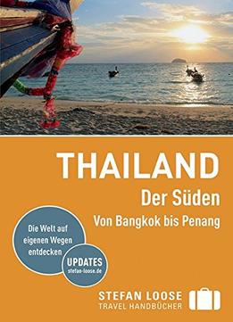 Stefan Loose Reiseführer Thailand Der Süden, Von Bangkok Nach Penang, 4. Auflage