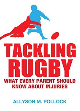 Tackling Rugby: What Every Parent Should Know