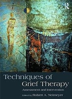 Techniques Of Grief Therapy: Assessment And Intervention