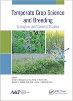 Temperate Crop Science And Breeding: Ecological And Genetic Studies