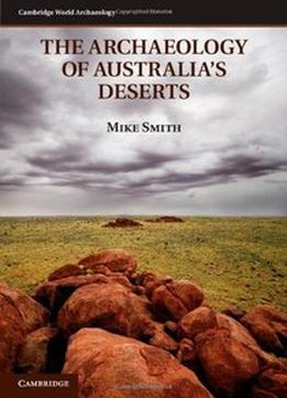The Archaeology Of Australia’S Deserts