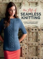 The Art Of Seamless Knitting