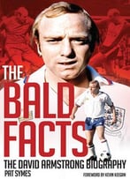 The Bald Facts: The David Armstrong Biography