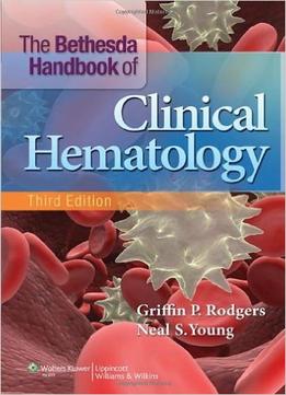 The Bethesda Handbook Of Clinical Hematology (3Rd Edition)