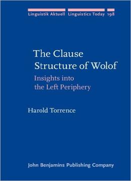 The Clause Structure Of Wolof: Insights Into The Left Periphery